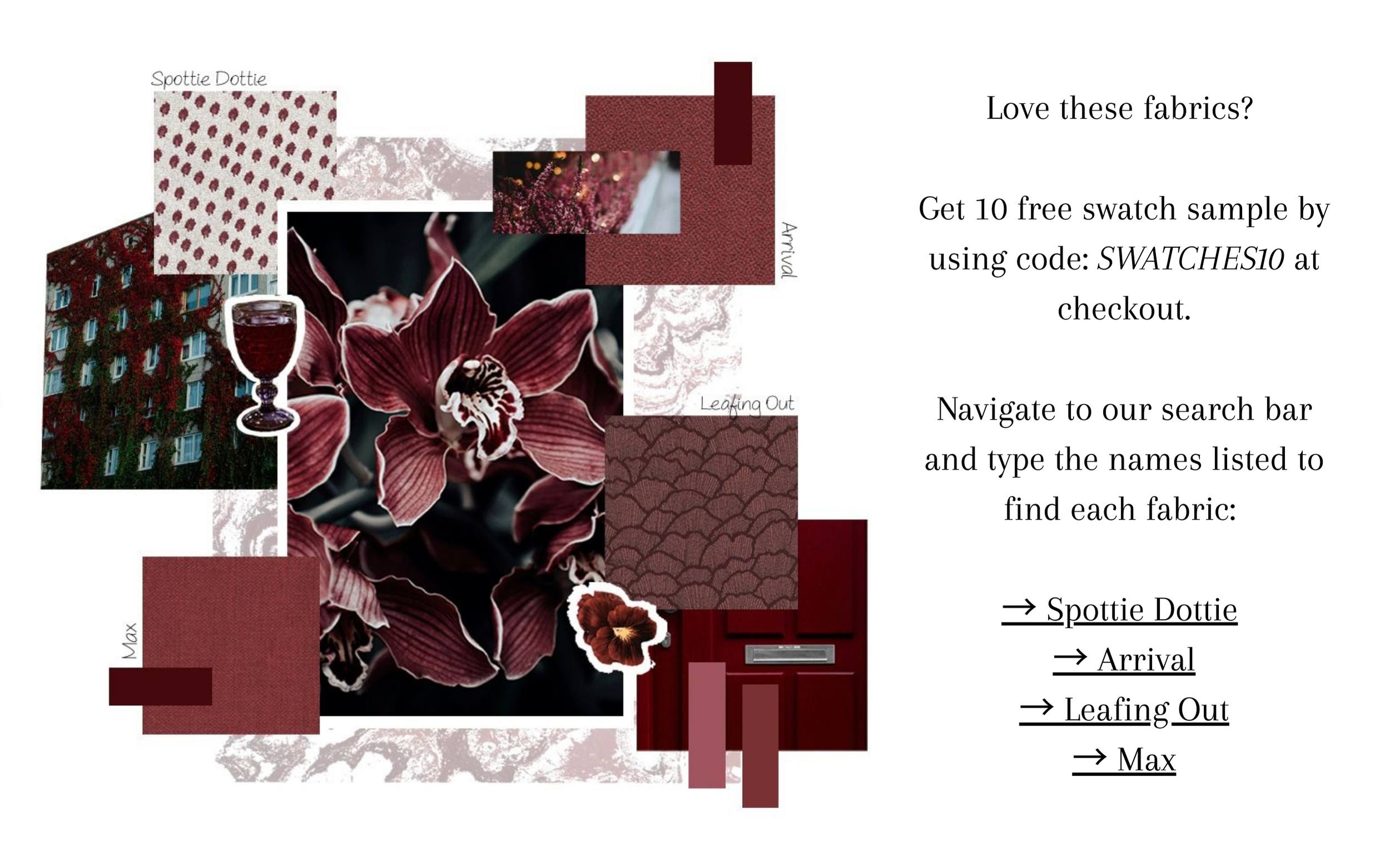 “Burgundy fabric inspiration collage featuring floral orchids, textured burgundy fabric swatches, architectural imagery, and wine accents alongside a promotional message offering 10 free swatch samples with code SWATCHES10, highlighting fabrics Spottie Dottie, Arrival, Leafing Out, and Max for rich burgundy interior design palettes.